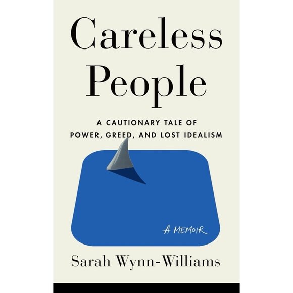 Careless People: A Cautionary Tale of Power, Greed, and Lost Idealism - Picture 1 of 5